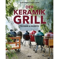 Der Keramikgrill Technik & Rezepte