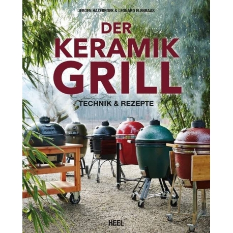 Der Keramikgrill Technik & Rezepte