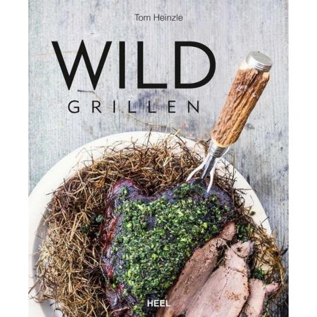 Wild grillen - Tom Heinzle